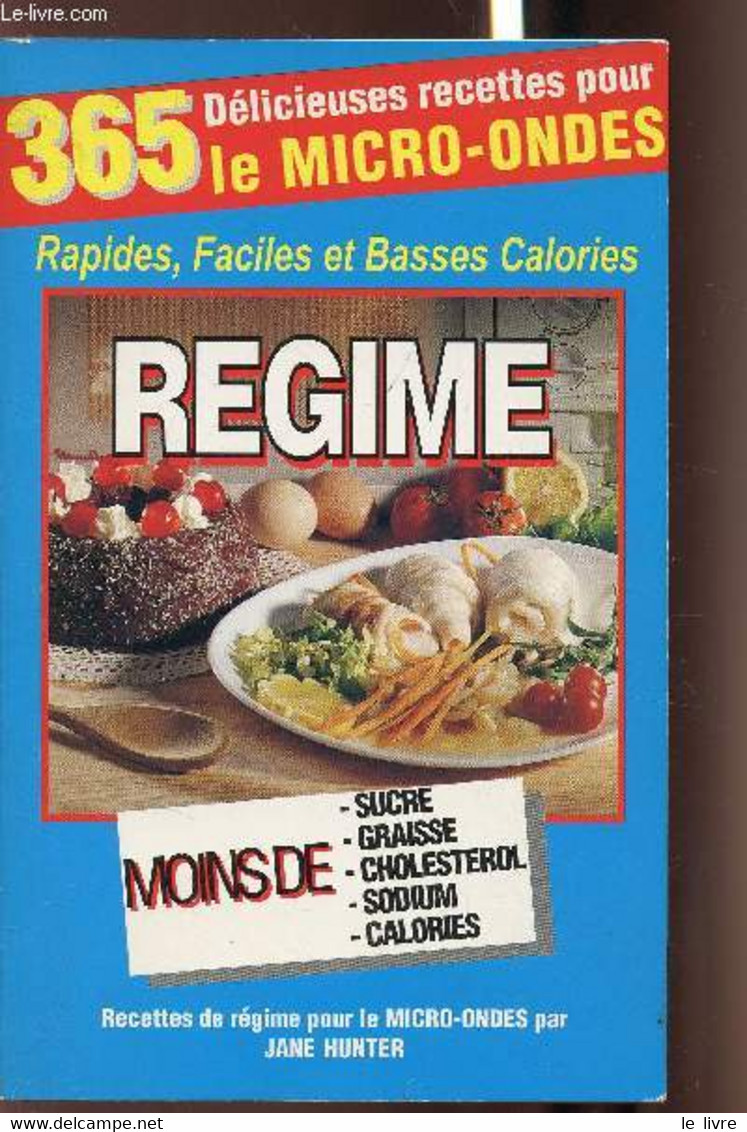 Rapides, Faciles Et Basses Calories, Régime - 365 Délicieuses Recettes Pour Le Micro-ondes - Hunter Jane - 0 - Books