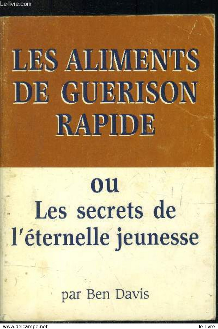 Les Aliments De Guerison Rapide Ou Les Secrets De L'éternelle Jeunesse - Ben Davis - 1980 - Libri