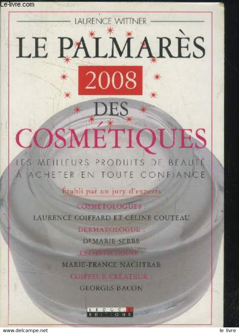 Le Palmarès 2008 Des Cosmétiques (les Meilleurs Produits De Beauté à Acheter En Tout Confiance) - Wittner Laurence - 200 - Bücher