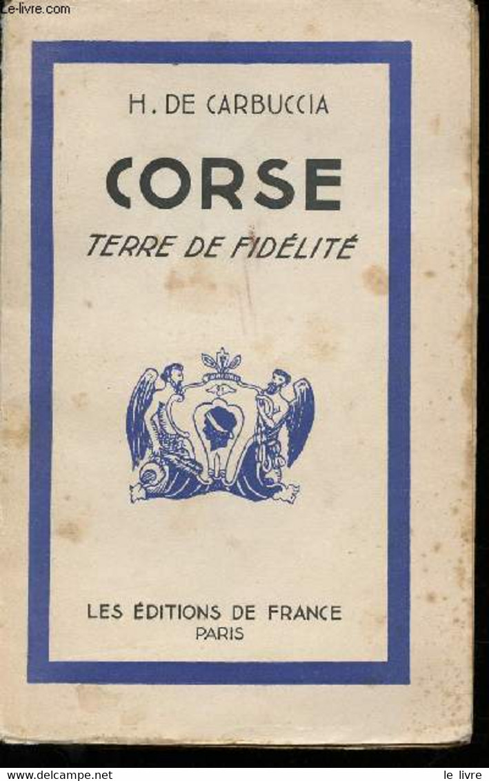 Corse, Terre De Fidélité. - CARBUCCIA, Horace De. - 1943 - Corse