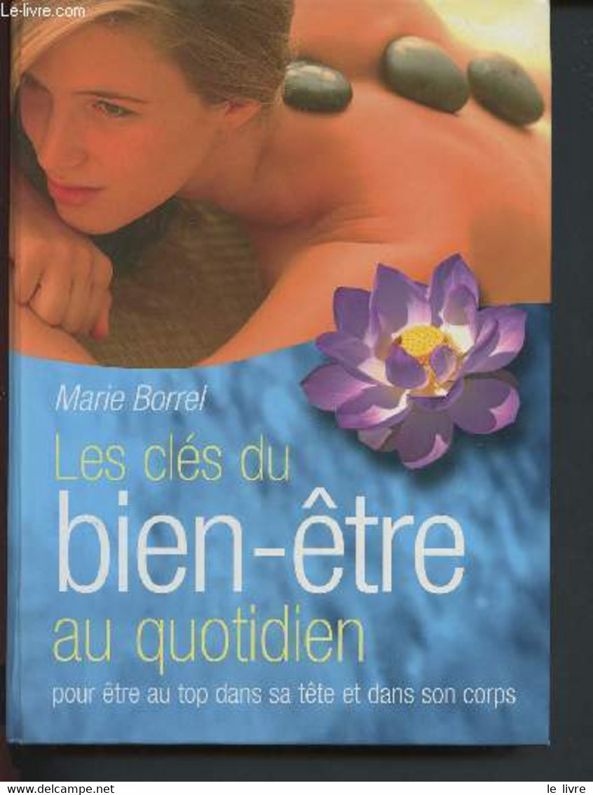 Les Clefs Du Bien-être Au Quotidien Pour êtrer Au Top Dans Sa Tête Et Dans Son Corps - Borrel Marie - 2006 - Boeken