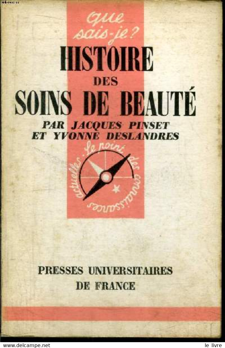 Que Sais-je? N° 873 Histoire Des Soins De Beauté - Pinset Jacques Et Deslandres Yvonne - 1960 - Bücher