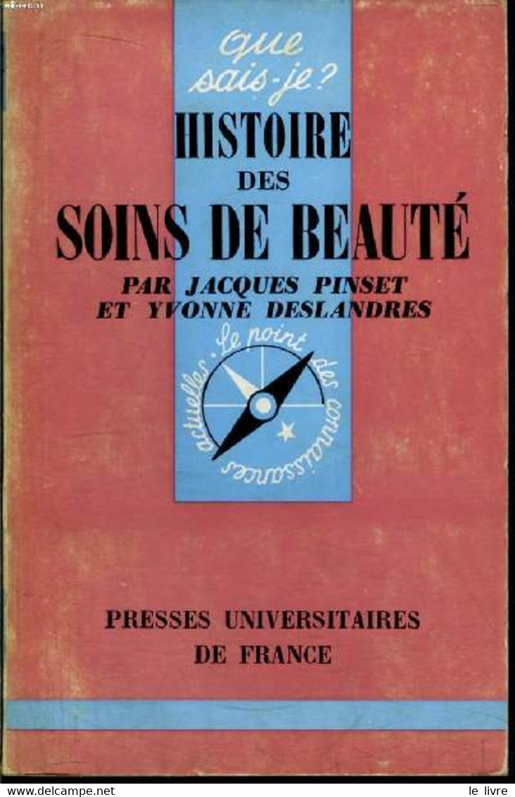 Que Sais-je? N° 873 Histoire Des Soins De Beauté - Pinset Jacques Et Deslandres Yvonne - 1970 - Boeken