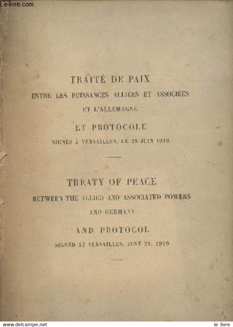 Traité De Paix Entre Les Puissances Alliées Et Associées Et L'Allemagne Et Protocoles Signés à Versailles, Le 28 Juin 19 - War 1914-18