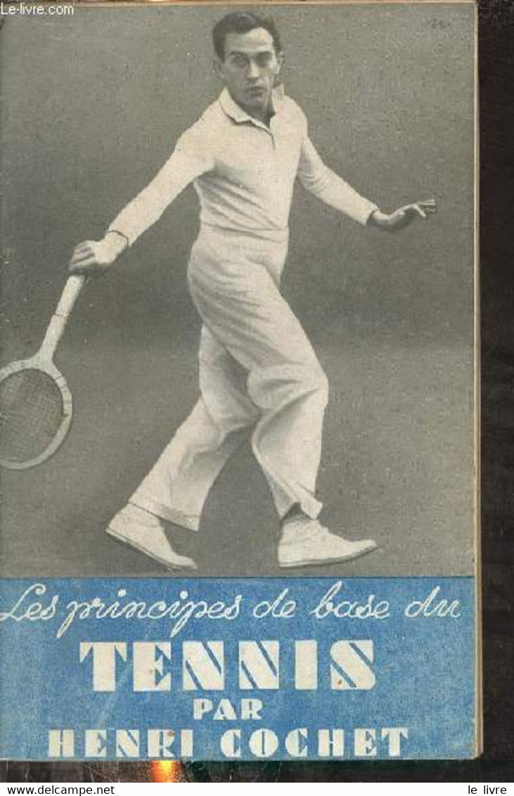 Les Principes De Base Du Tennis - 2me édition. - Cochet Henri - 0 - Books