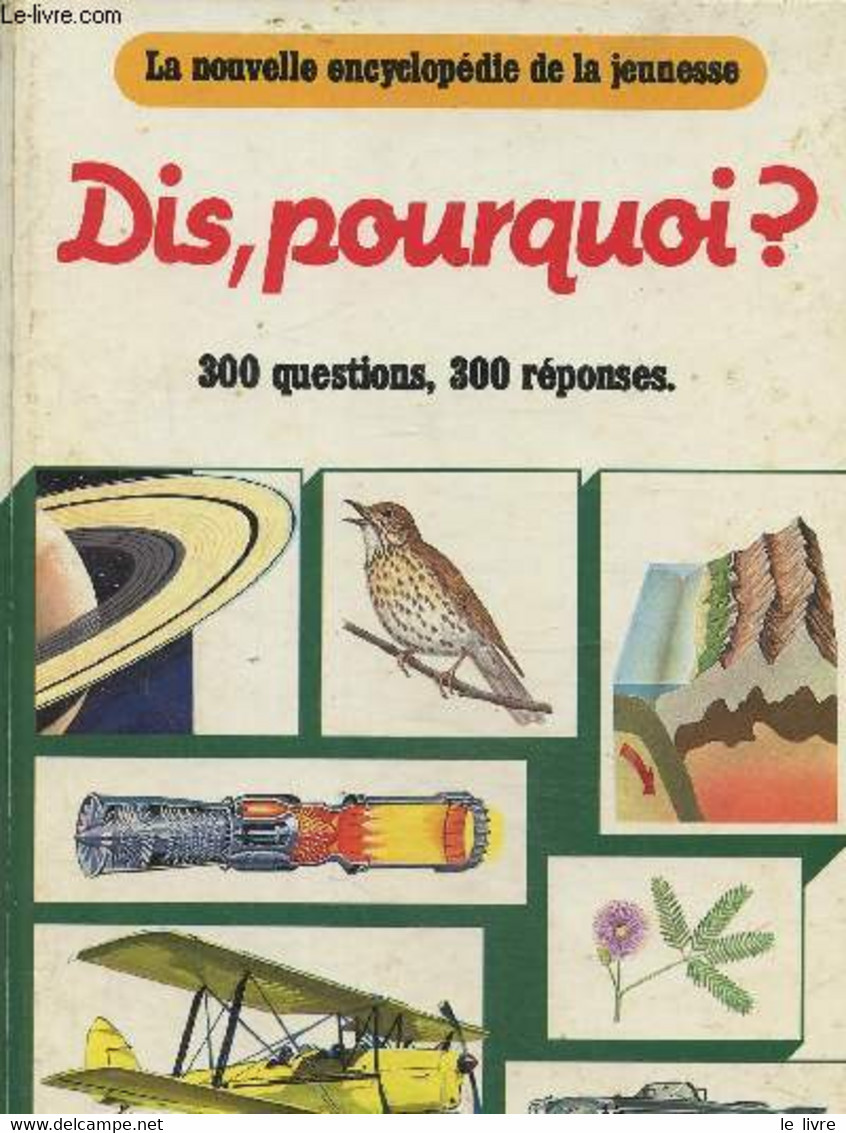 Dis, Pourquoi? La Nouvelle Encyclopédie De La Jeunesse 300 Questions, 300 Réponses - Collectif - 1984 - Encyclopédies