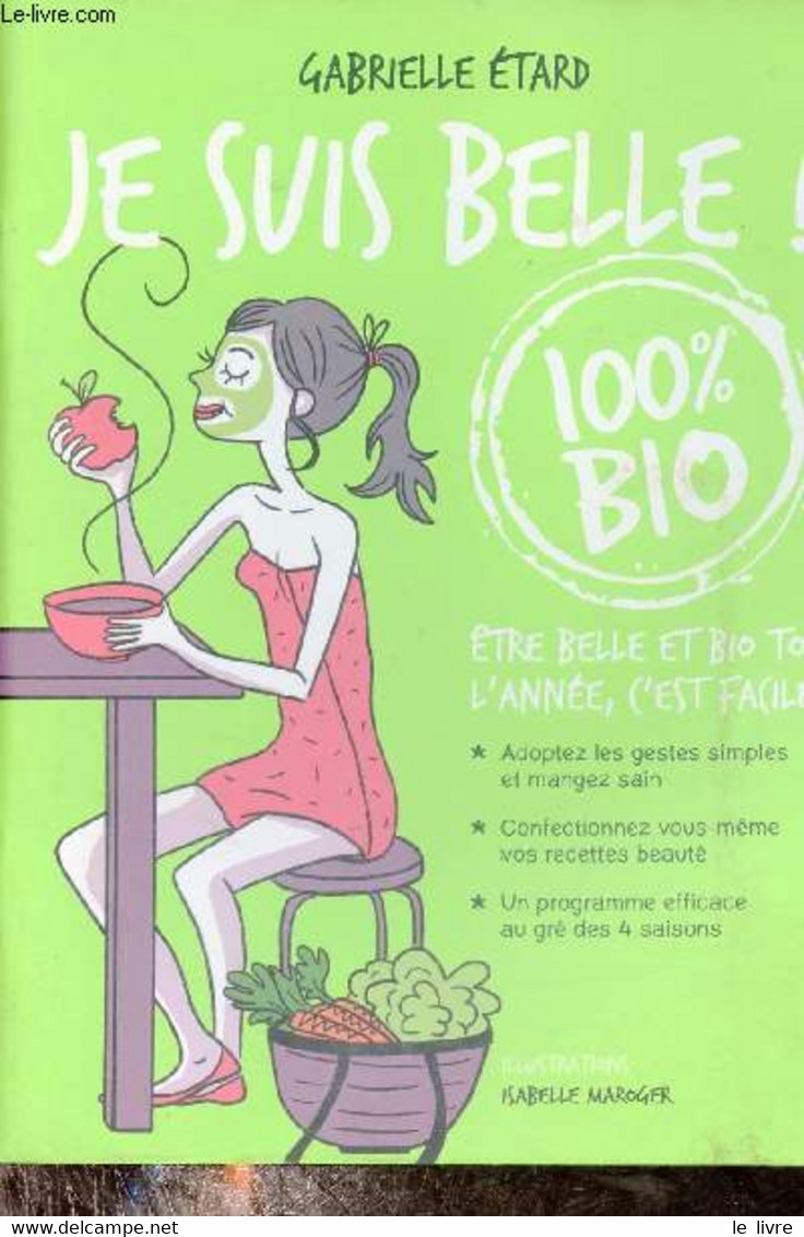 Je Suis Belle ! 100 % Bio - Etre Belle Et Bio Toute L'année C'est Facile. - Etard Gabrielle - 2012 - Bücher