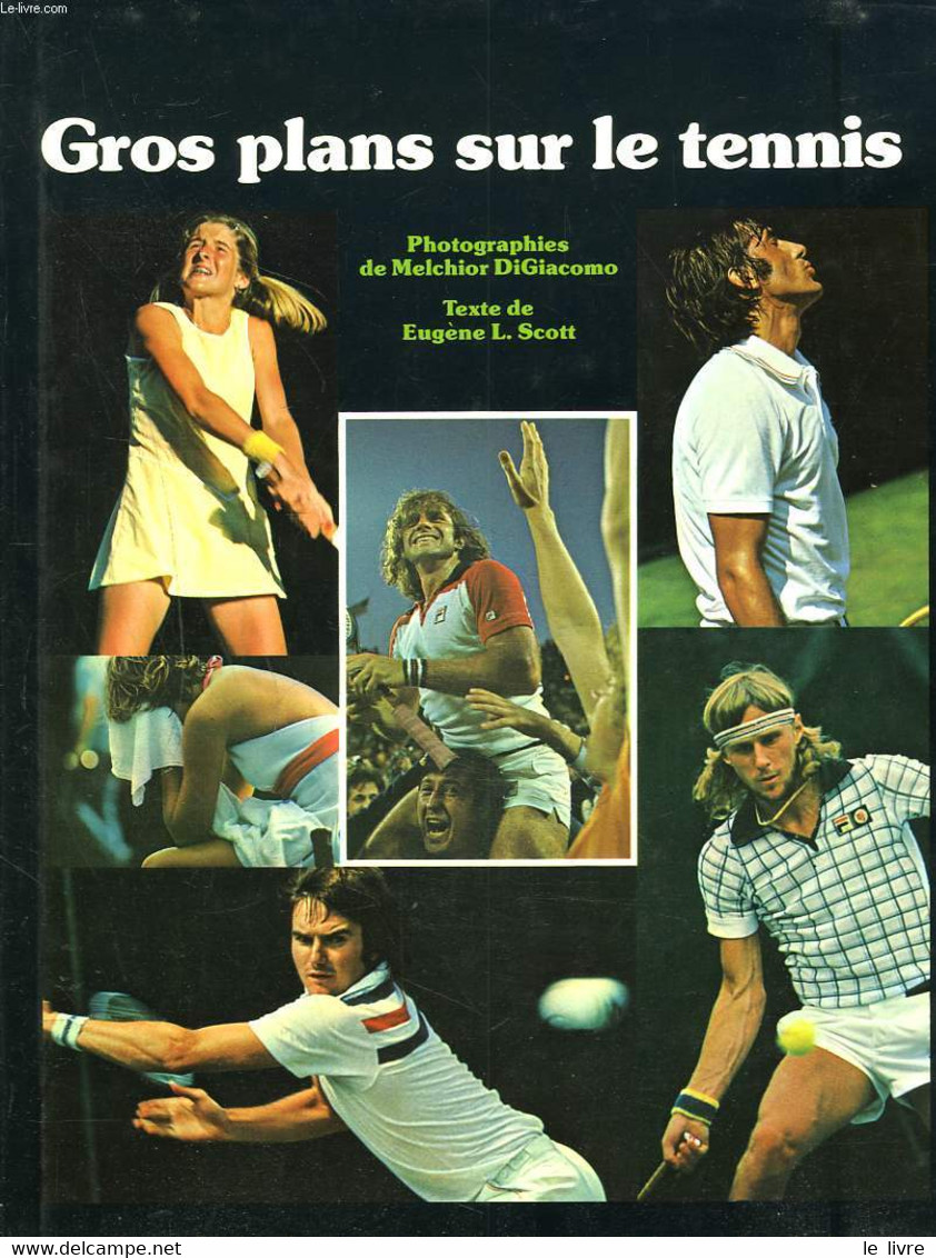 GROS PLANS SUR LE TENNIS - EUGENE L. SCOTT, MELCHIOR DIGIACOMO - 1979 - Livres