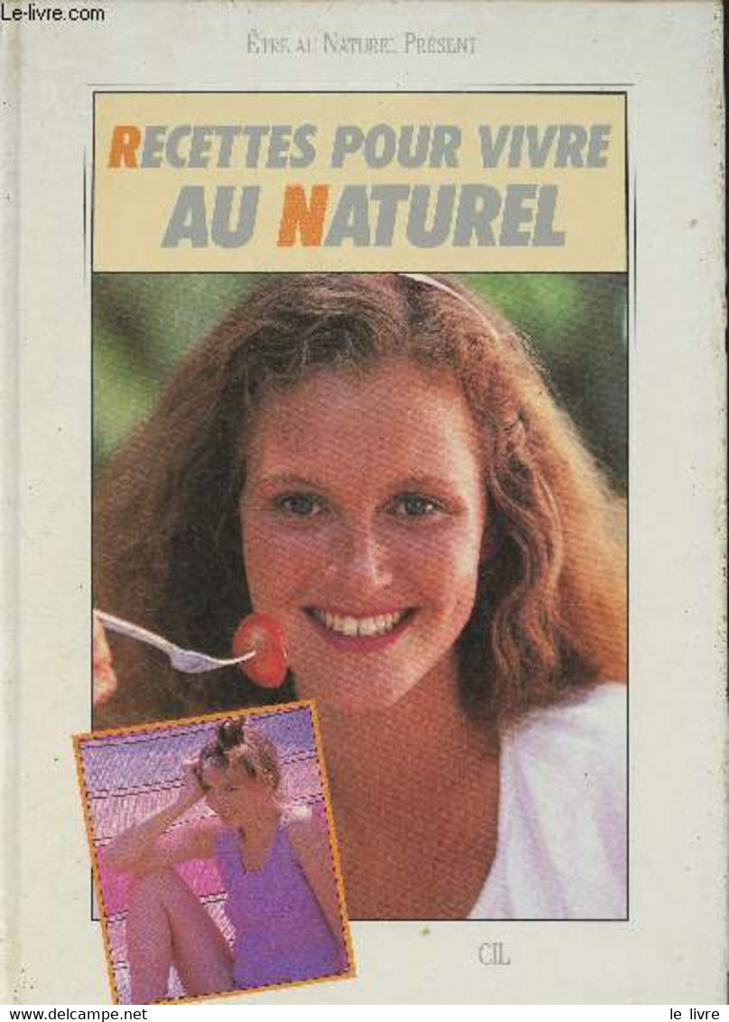 Recettes Pour Vivre Au Naturel (Collection "Etre Au Naturel Présent") - Collectif - 1986 - Libros