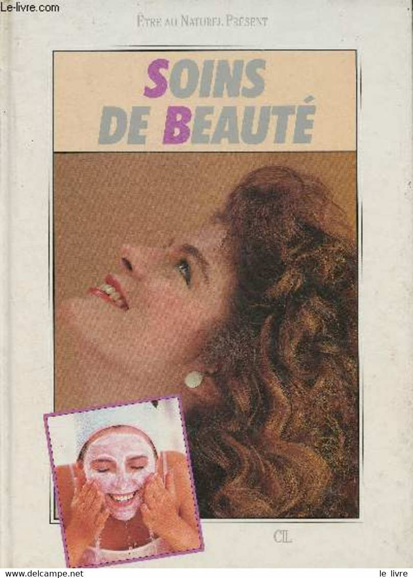 Soins De Beauté (Collection "Etre Au Naturel Présent") - Collectif - 1985 - Bücher