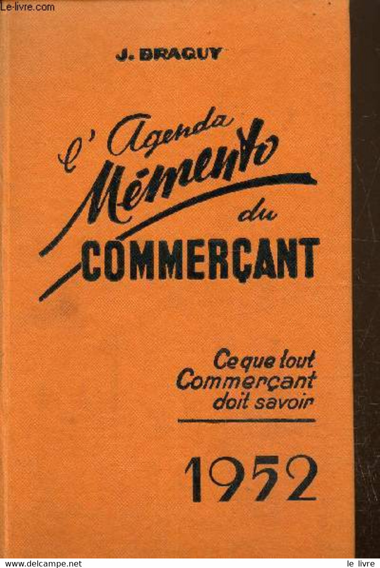 L'agenda Mémento Du Commercant- Ce Que Toutcommerçant Doit Savoir , 7e édition- 1952 - Braquy J. - 1952 - Agendas Vierges