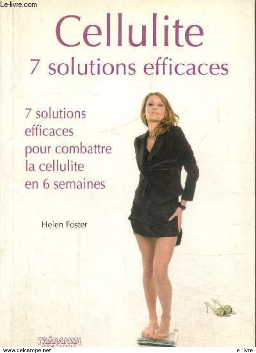 Cellulite 7 Solutions Efficaces Pour Combattre La Cellulite En 6 Semaines - Foster Hélène - 2007 - Boeken