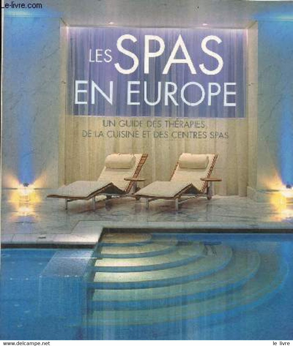 Les Spas En Europe- Un Guide Des Thérapies, De La Cuisine Et Des Centres Spas - Collectif - 0 - Boeken