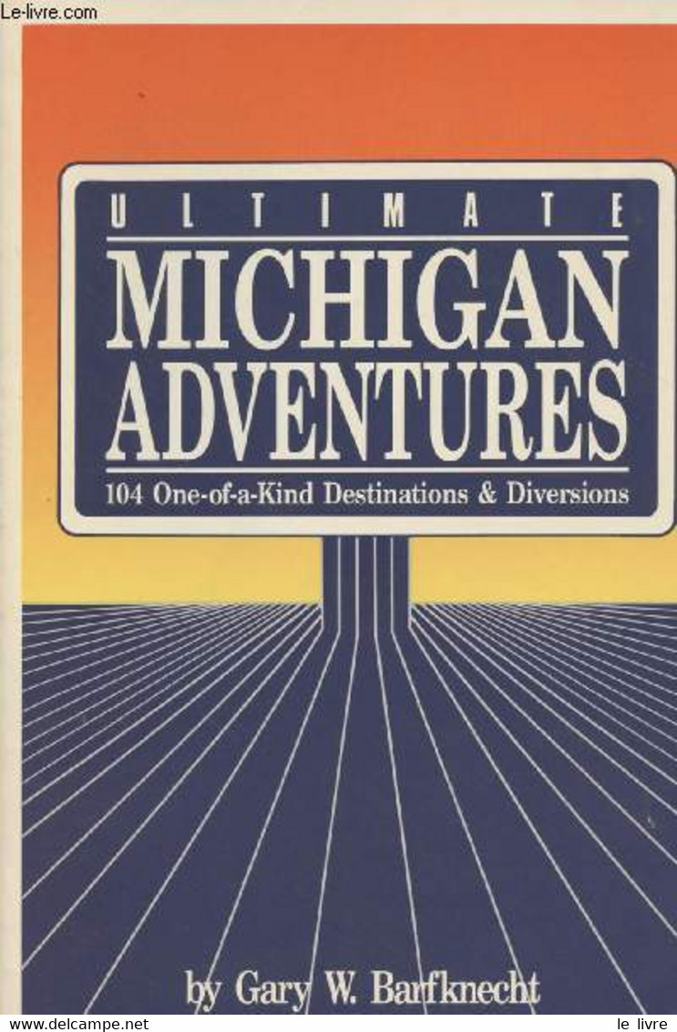 Ultimate Michigan Adventures - 104 One-of-a-Kind Destinations & Diversions - Barfknecht Gary W. - 0 - Dictionnaires, Thésaurus