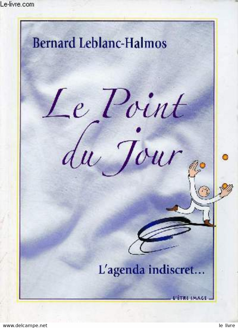 Le Point Du Jour - Votre Agenda Indiscret Et Oracle Personnel. - Leblanc-Halmos Bernard - 2006 - Terminkalender Leer