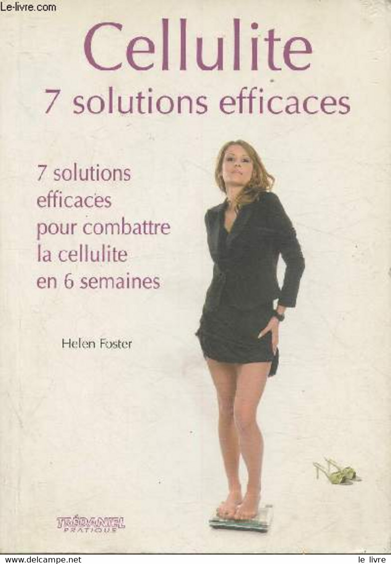 Cellulite- 7 Solutions Efficaces Pour Combattre La Cellulite En 6 Semaines - Foster Helen - 2008 - Boeken