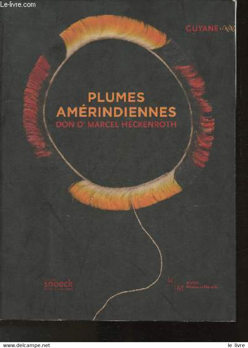 Don Dr Marcle Heckenroth -Plumes Amérindiennes- Guyanne - Pourtal Sourrieu Marianne (sous La Direction De) - 2012 - Outre-Mer