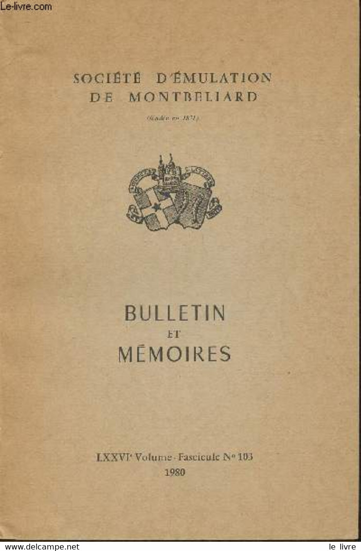 Société D'émulation De Monbéliard- Bulletin Et Mémoires Volume LXXVI, Fascicule N°103- 1980- Sommaire: Une Recherche En - Franche-Comté