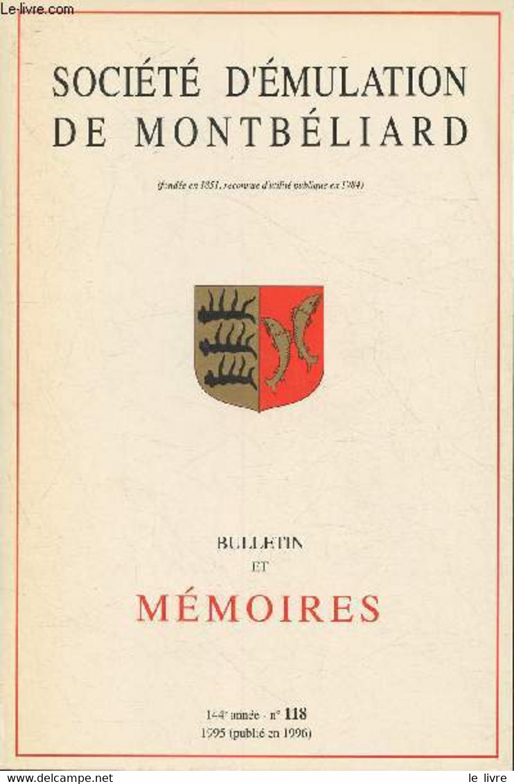 Société D'émulation De Montbéliard- Bulletin Et Mémoires 144ème Année N°118- 1995(publié En 1996) (Sommaire: La Statue C - Franche-Comté