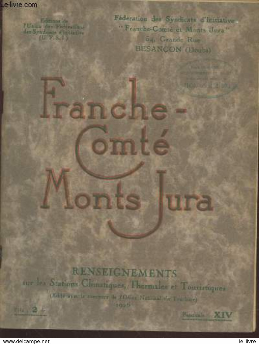 Franche-Comté - Monts Jura : Renseignements Sur Les Stations Climatiques, Thermales Et Touristiques- Fascicule XIV - Col - Franche-Comté