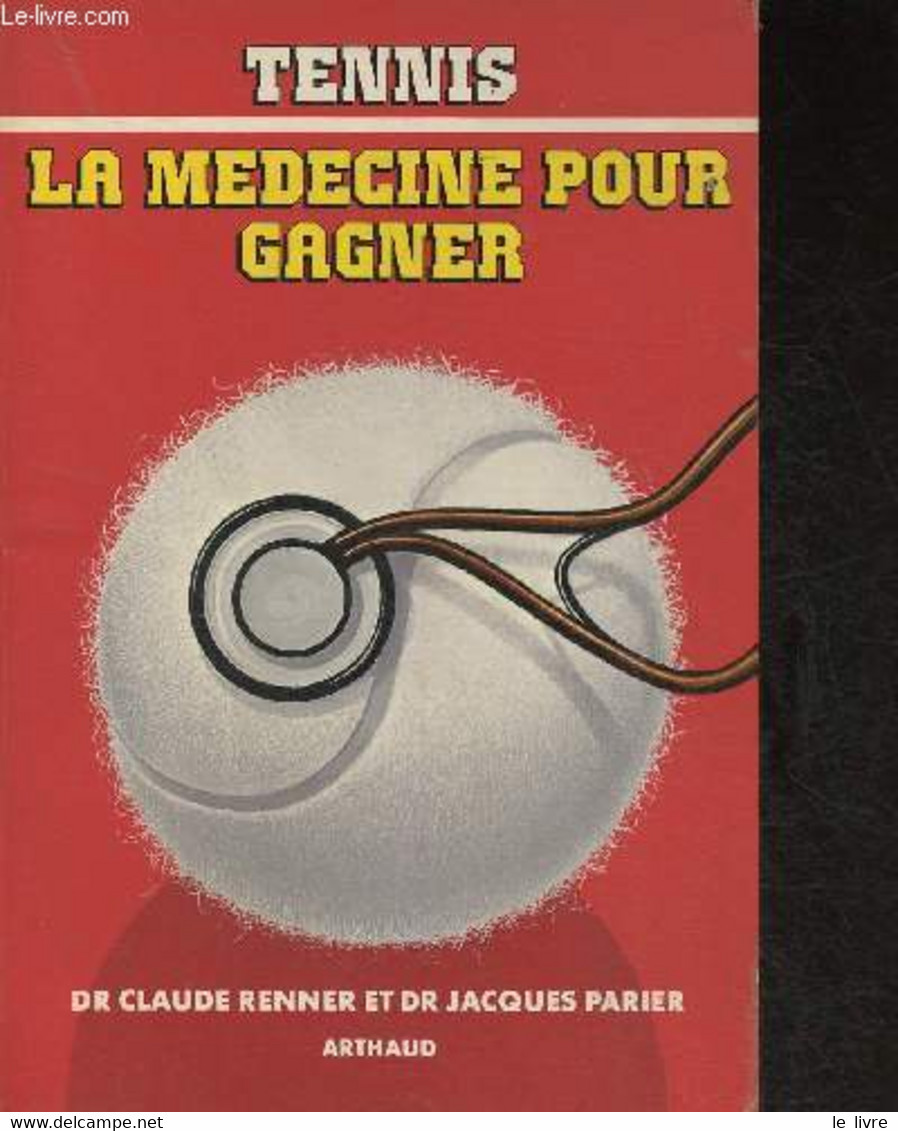Tennis, La Médecine Pour Gagner - Docteur Renner Claude, Parrier Jacques - 1981 - Bücher