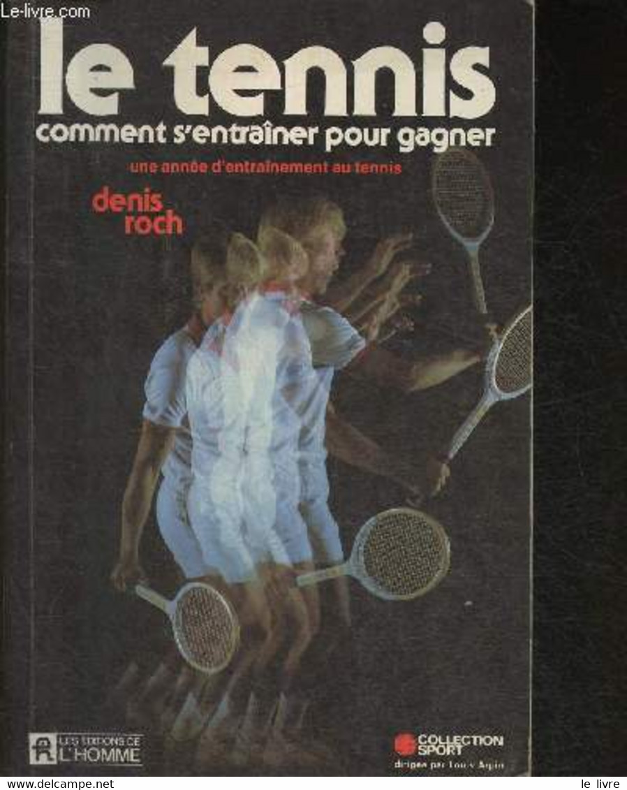 Le Tennis, Comment S'entraîner Pour Gagner - Roch Denis - 1982 - Libri