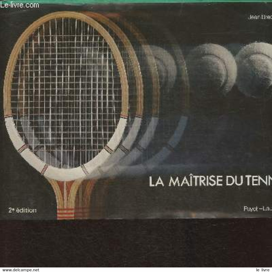 La Maîtrise Du Tennis - Brechbühl Jean - 1982 - Livres