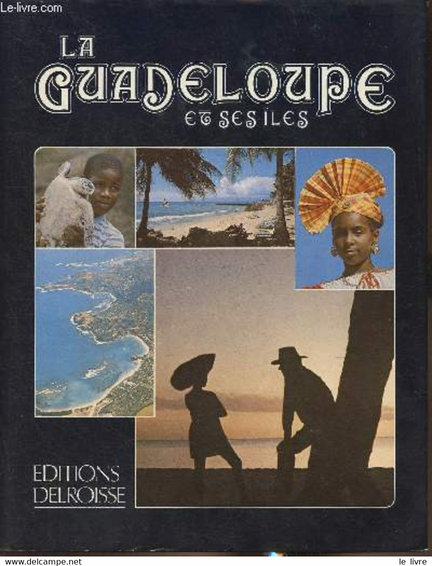 La Guadeloupe Et Ses îles-antilles / French West Indies / Franzosen Seindlich. - Fortune Roger - 0 - Outre-Mer