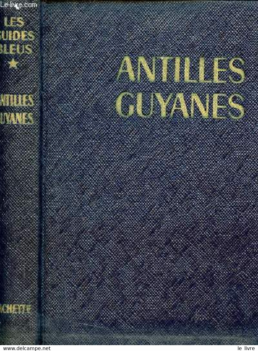 Antilles Guyanes Circuit Des Caraïbes - Collection Les Guides Bleus. - Collectif - 1963 - Outre-Mer