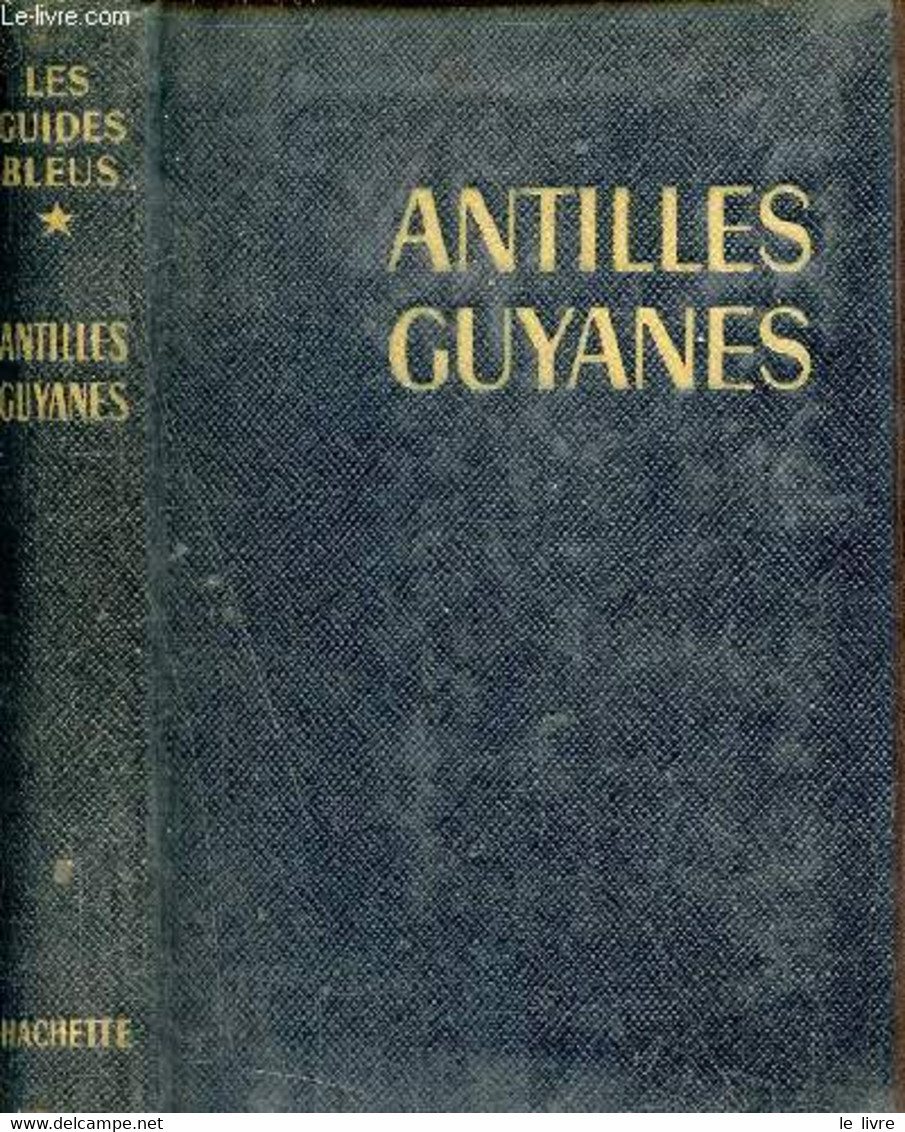 Antilles Guyanes Circuit Des Caraïbes - Collection Les Guides Bleus. - Collectif - 1963 - Outre-Mer