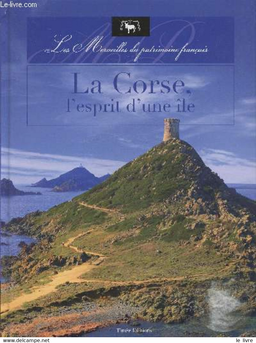 La Corse, L'esprit D'une île (Collection :" Les Merveilles Du Patrimoine Français") - Auffray Lorraine, Bonneau Christel - Corse