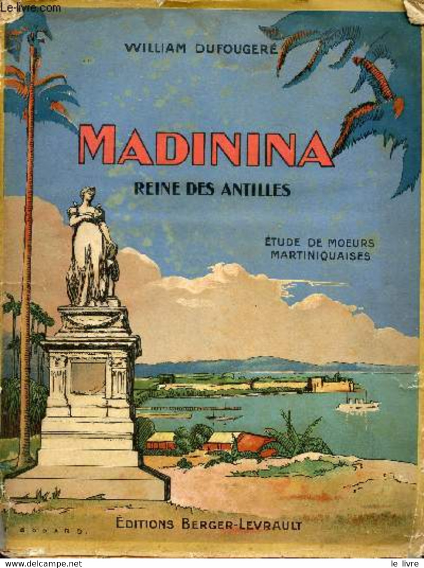 Madinina Reine Des Antilles - Etude De Moeurs Martiniquaises. - Dufougeré William - 1929 - Outre-Mer