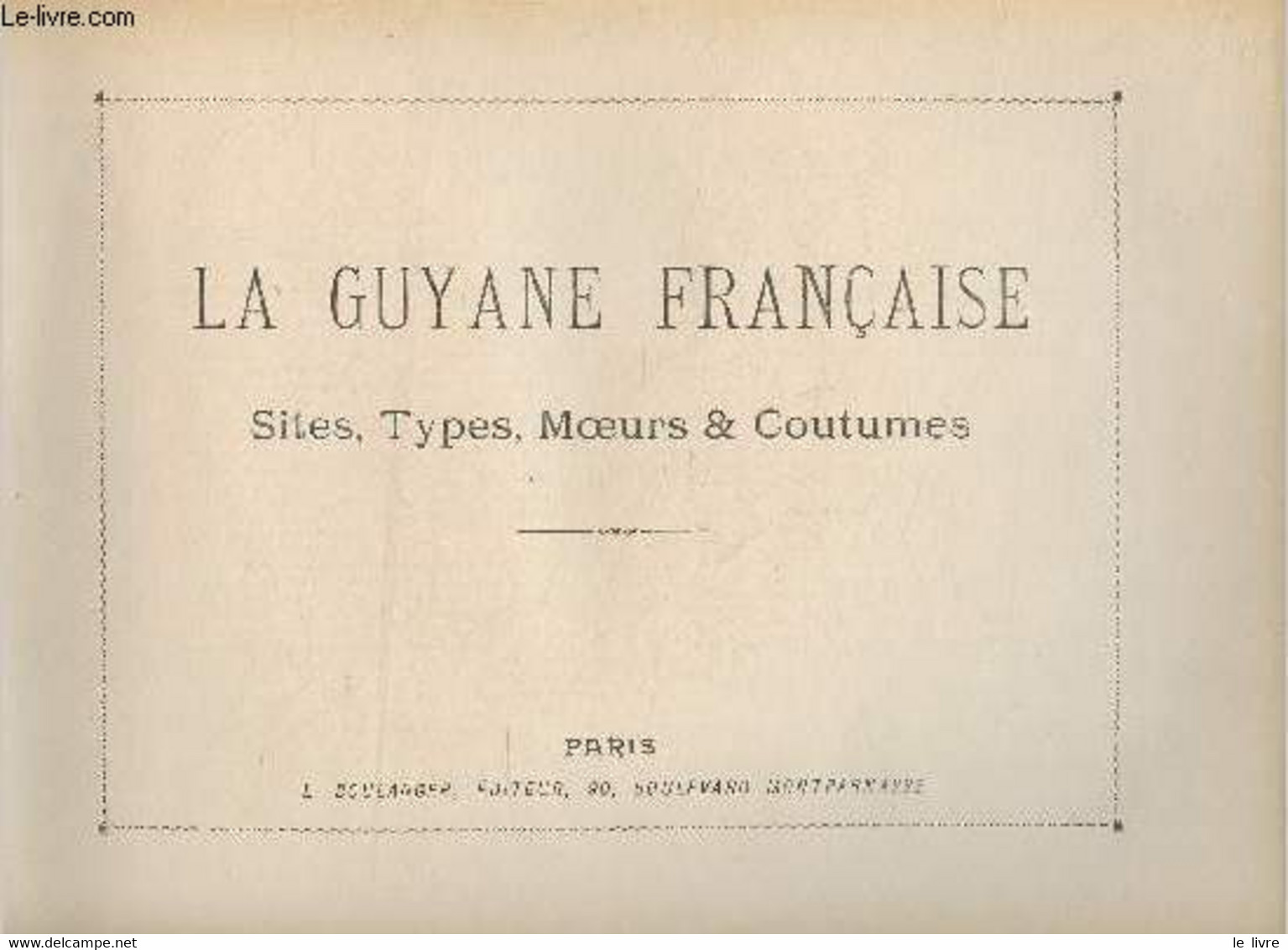 La Guyane Française - Sites, Types, Moeurs Et Coutumes - Collectif - 0 - Outre-Mer