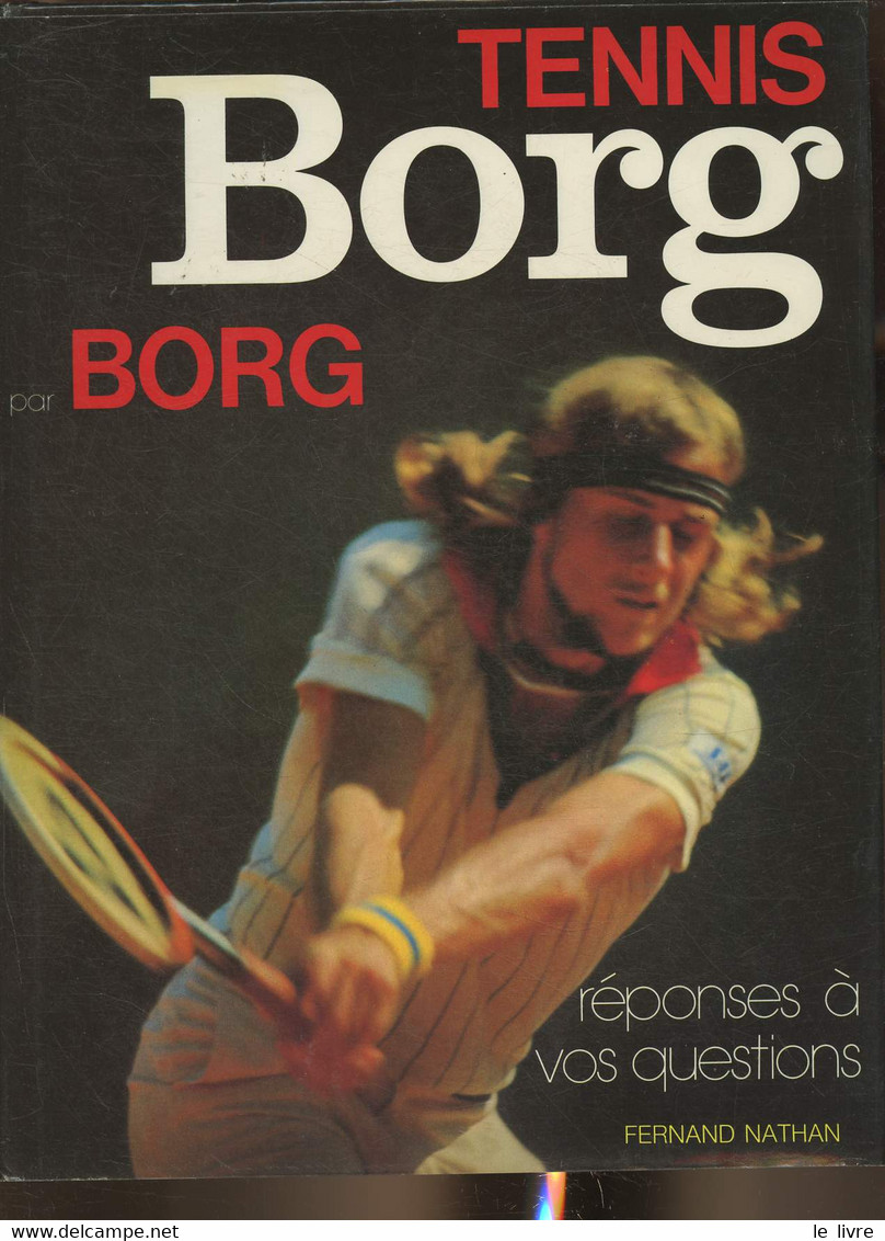 Tennis- Réponses à Vos Questions Borg Par Borg - Germain Gérard, Hirsch Gérard, Benhamou Emile - 1979 - Libros