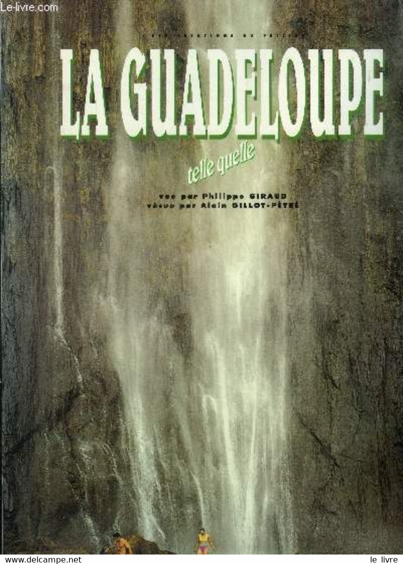 La Guadeloupe Telle Quelle - Gillot Pétré Alain - 1993 - Outre-Mer