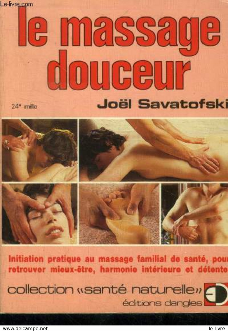 Le Massage Douceur : Initiation Pratique Au Massage Familial De Santé, Pour Retrouver Mieux-être, Harmonie Intérieure Et - Boeken