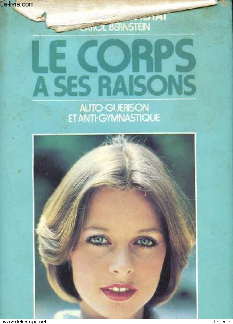 Le Corps A Ses Raisons - Auto-guérison Et Anti-gymnastique - Bertherat Thérèse, Bernstein Carol - 1981 - Bücher