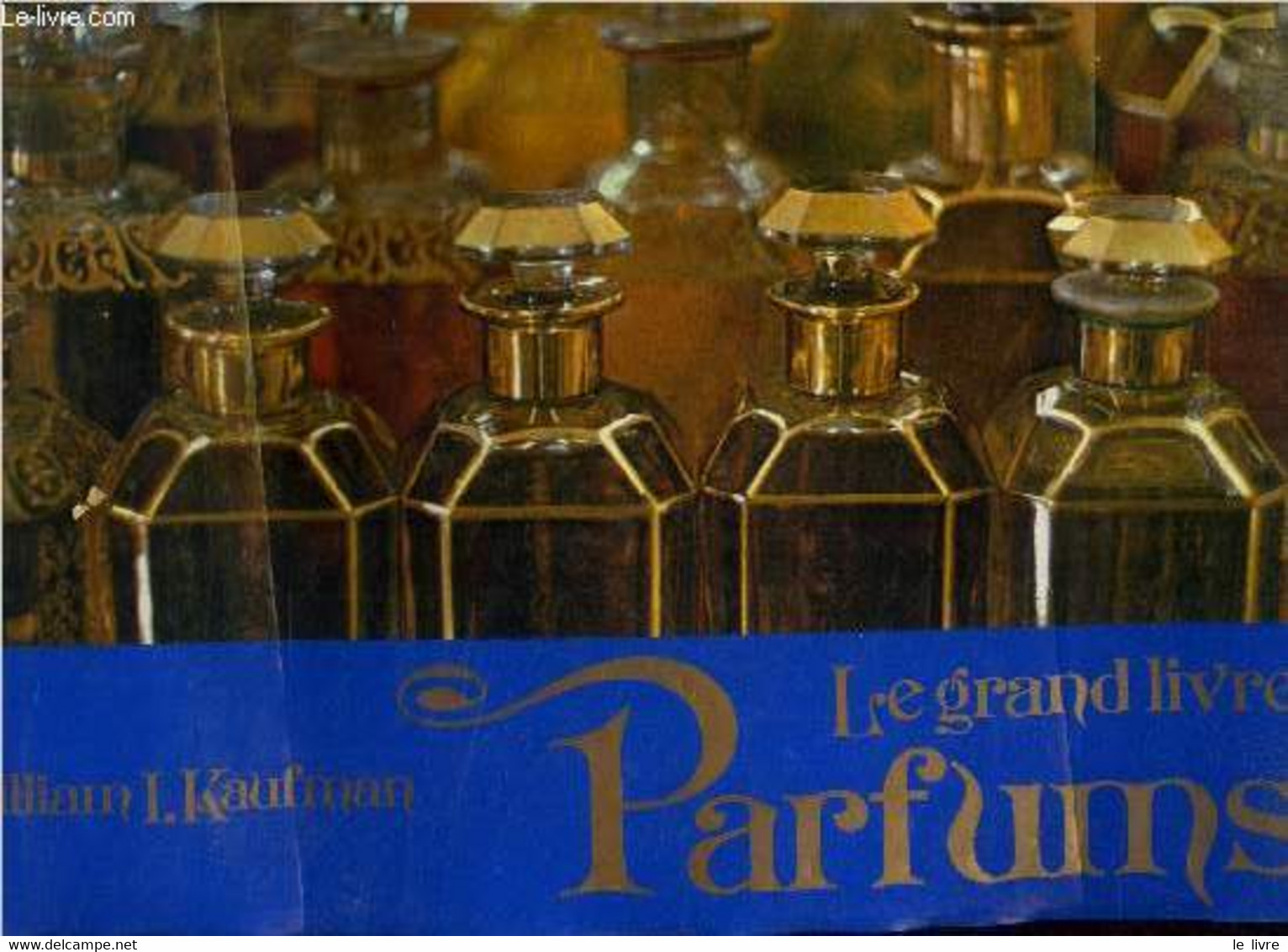 Le Grand Livre Des Parfums - Kaufman William I., Jessee Jill, Roudnitska E. - 0 - Books