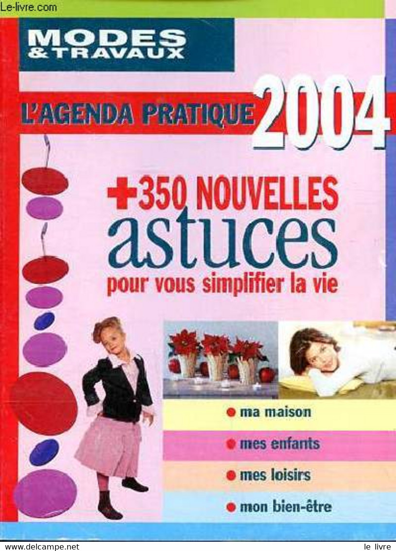 Modes & Travaux L'agenda Pratique 2004 +350 Nouvelles Astuces Pour Vous Simplifier La Vie - Collectif - 2004 - Agendas Vierges