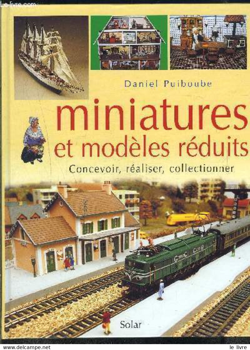 MINIATURES ET MODELES REDUITS- CONCEVOIR, REALISER, COLLECTIONNER - PUIBOUBE DANIEL - 1997 - Modélisme