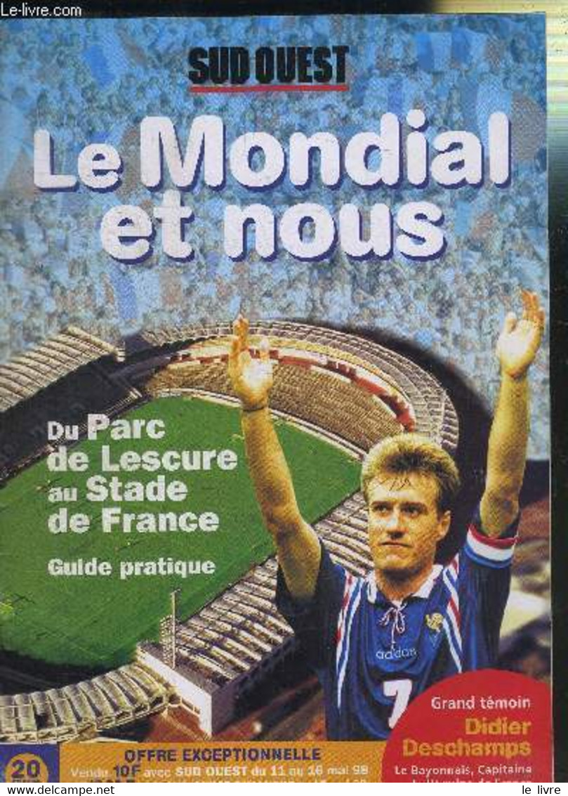 LE MONDIAL EN NOUS DU PARC LESCURE AU STADE DE FRANCE GUIDE PRATIQUE - SUD OUEST - 1998 - Boeken