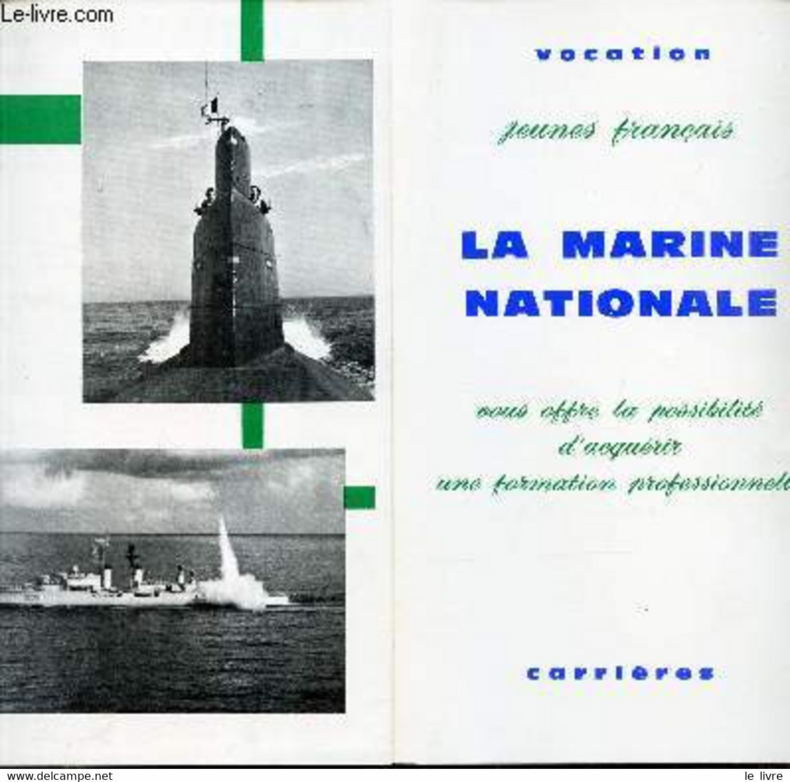 PLAQUETTE DEPLIANTE DE : "JEUNES FRANCAIS, LA MARINE NATIONALE VOUS OFFRE LA POSSIBILITE D'ACQUERIR UNE FORMATION PROFES - Français