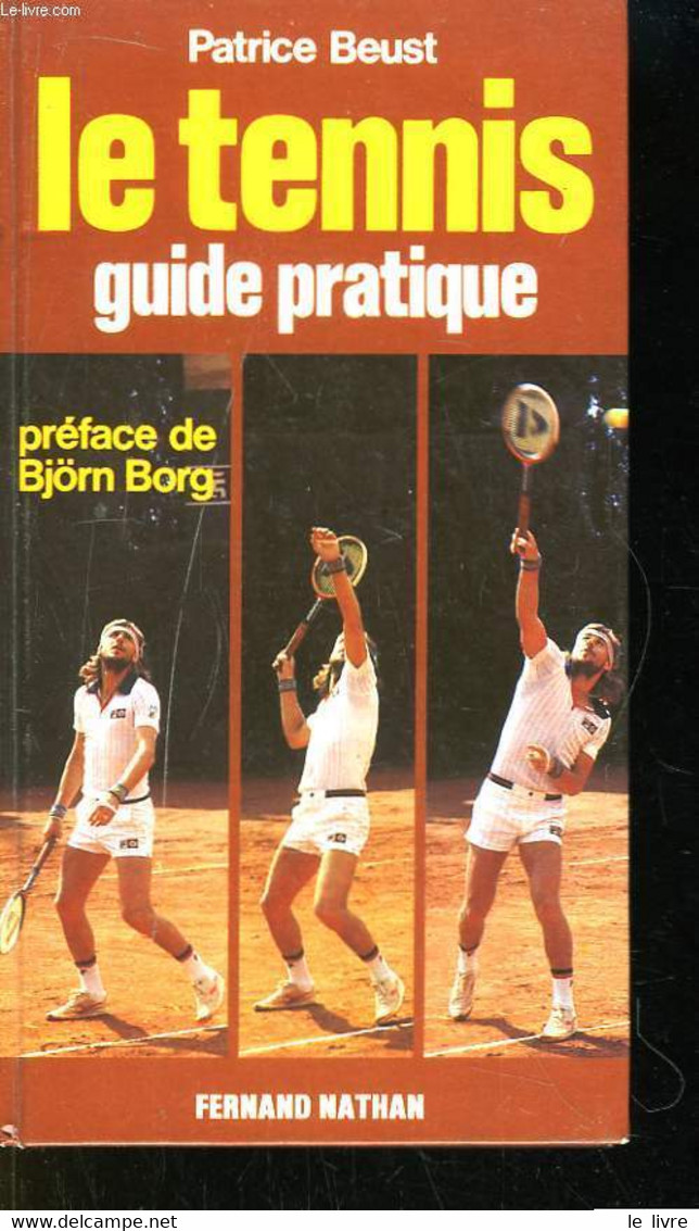 Le Tennis, Guide Pratique. - BEUST Patrice - 1982 - Bücher