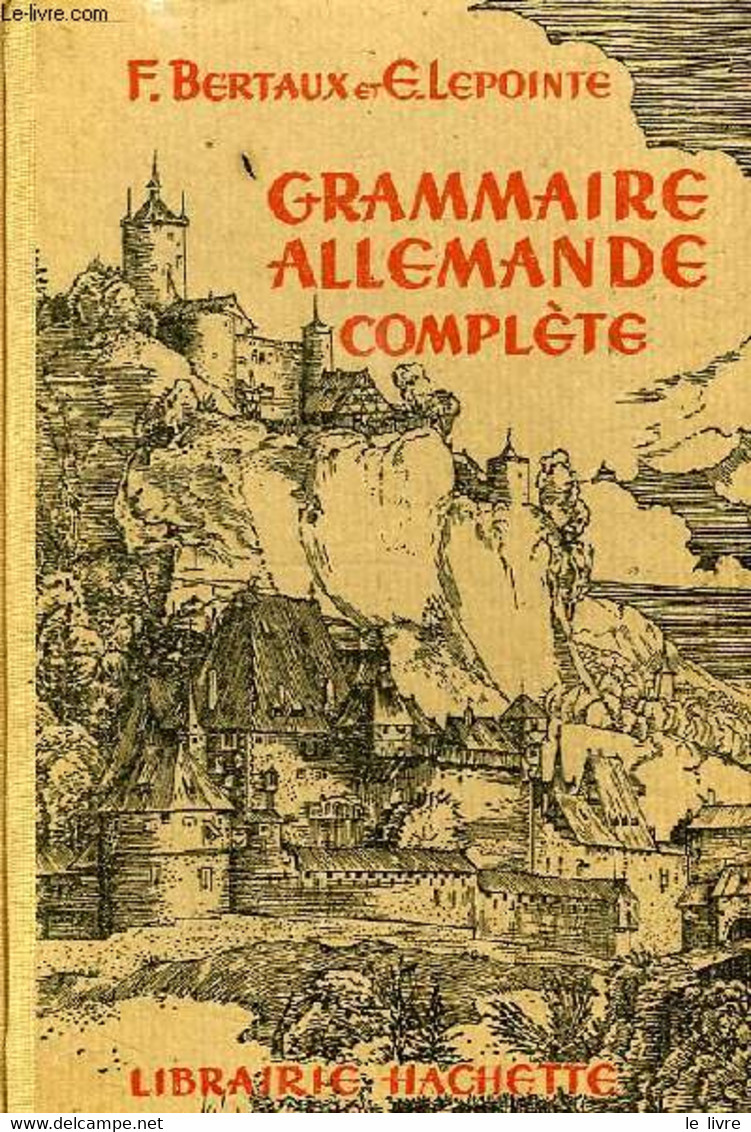 GRAMMAIRE ALLEMANDE COMPLETE - BERTAUX F., LEPOINTE E. - 1935 - Atlanten