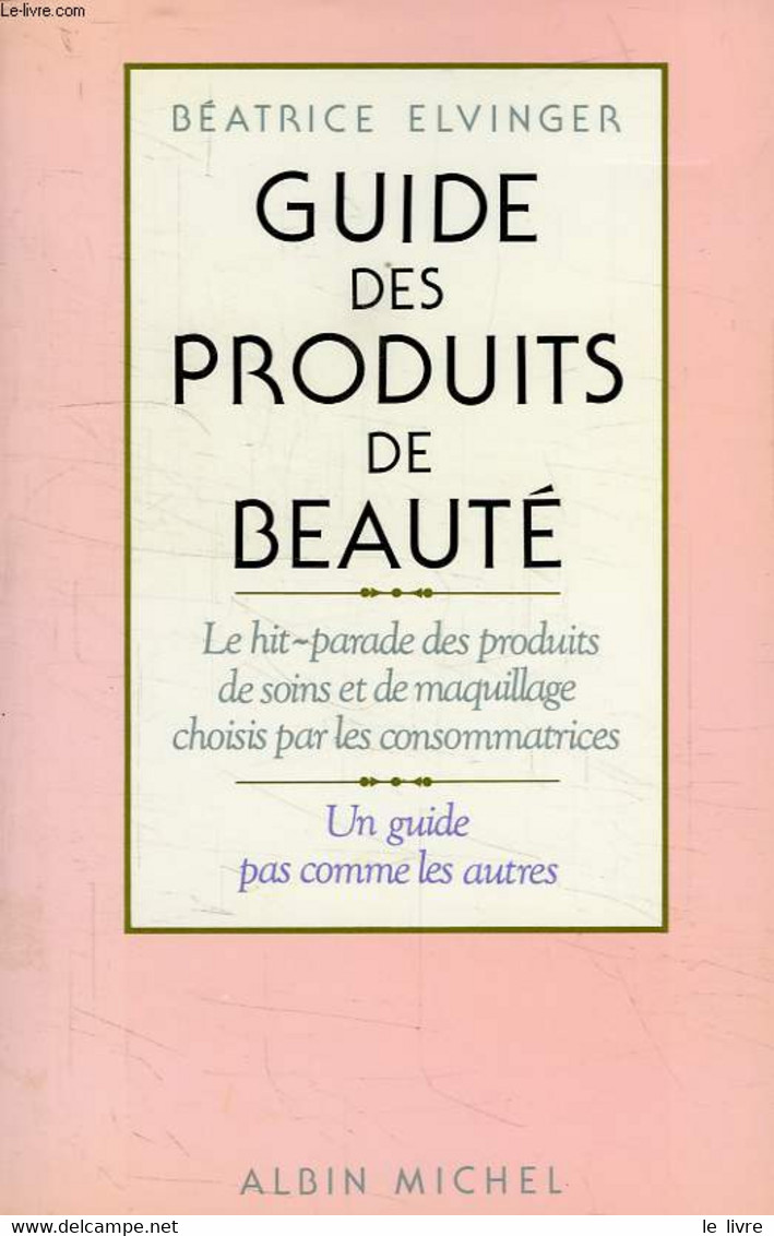 GUIDE DES PRODUITS DE BEAUTE - ELVINGER BEATRICE - 1986 - Boeken