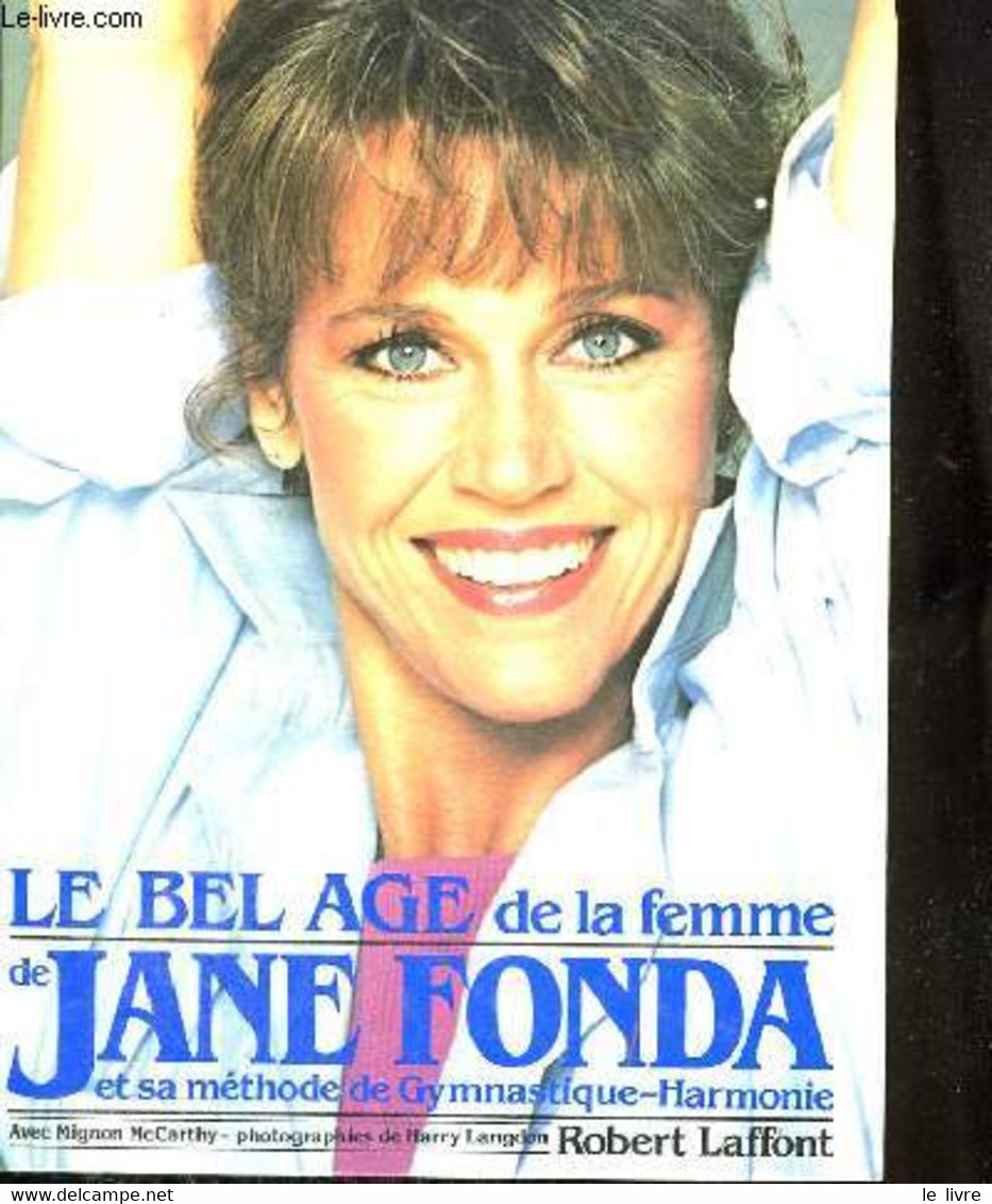 JANE FONDA. LE BEL AGE DE LA FEMME. - MCCARTHY MIGNON. - 985 - Livres