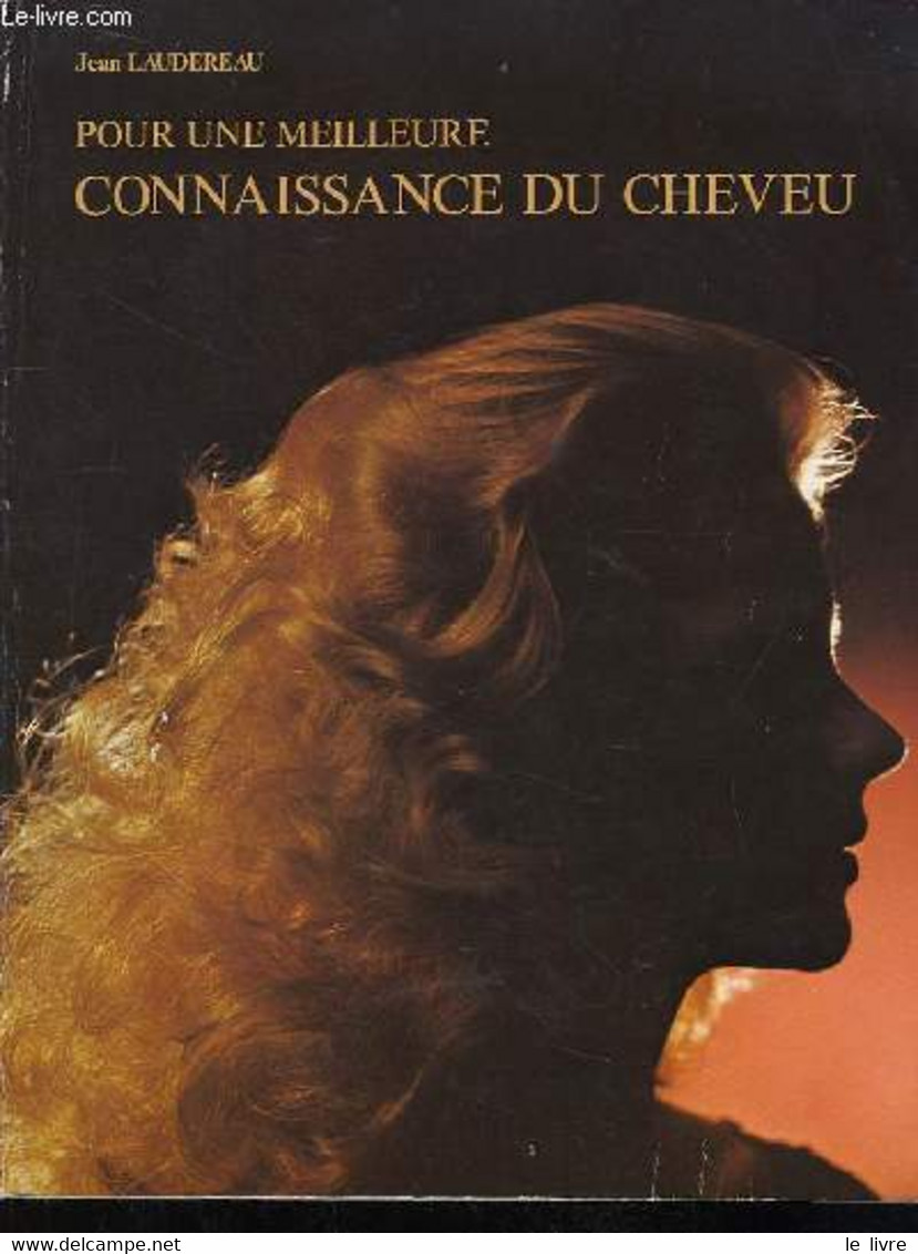 Pour Une Meilleure Connaissance Du Cheveu. - LAUDEREAU Jean - 0 - Bücher