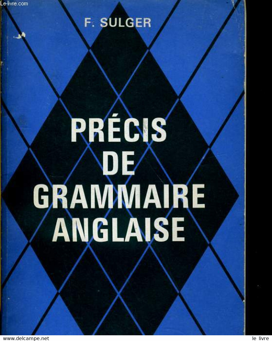 PRECIS DE GRAMMAIRE ANGLAISE - F. SULGER - 1965 - English Language/ Grammar