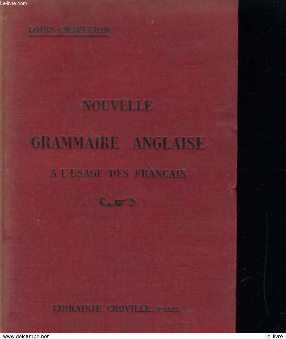 Nouvelle Grammaire Anglaise à L'usage De Français. - CHAFFURIN Louis - 1956 - Engelse Taal/Grammatica