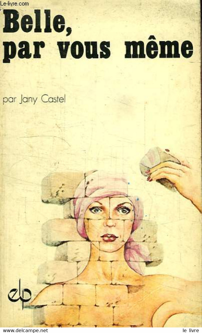 BELLE, PAR VOUS MEME - CASTEL JANY - 1974 - Boeken